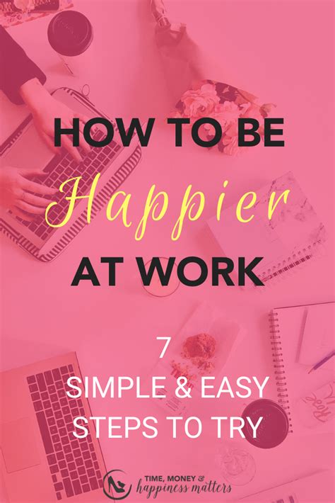 7 Steps To Be Happier At Work Happy At Work How To Become Happy