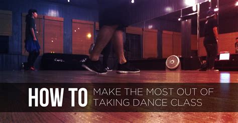 how to make the most out of taking dance classes steezy blog