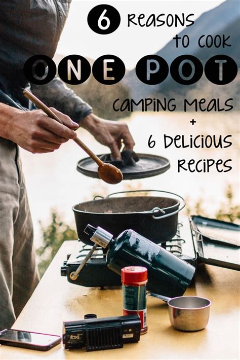 6 Recipes And Reasons To Cook One Pot Camping Meals