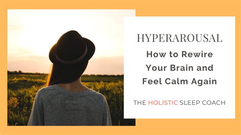 Hyperarousal How To Rewire Your Brain And Feel Calm Again