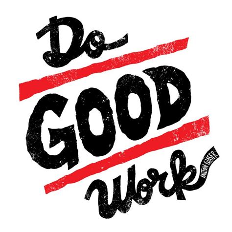 622 Do Good Work By Jay Roeder Freelance Illustration Hand