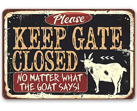 Metal Sign Keep Gate Closed The Goat Durable Metal Sign
