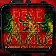 Dead Meat Walking: A Zombie Walk Documentary - Rotten Tomatoes