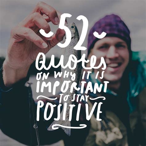 52 Quotes On Why It Is Important To Stay Positive Bright Drops
