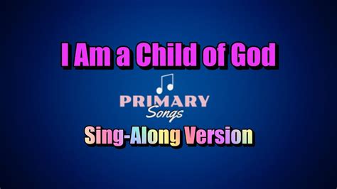 I Am A Child Of God Lyrics Primary Song Youtube