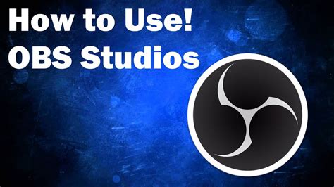 How To Use Obs Studios Guide Youtube