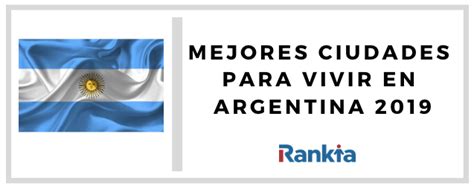 Mejores Ciudades Para Vivir En Argentina 2019 Rankia