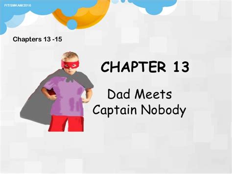 Mampukah captain nobody menyelamatkan atau melindungi seseorang yang paling diambil berat olehnya? CAPTAIN NOBODY FORM 5 NOVEL chapters 13-15