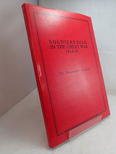 Soldiers Died In The Great War 1914 19 The Worcestershire Regiment By