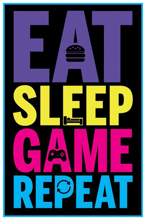 Submitted 6 years ago by wotererio. Eat, Sleep, Game, Repeat Gaming Maxi Poster - Buy Online ...