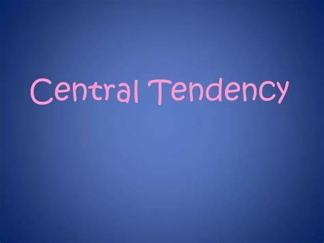 Ppt Central Tendency Powerpoint Presentation Free Download Id2135897