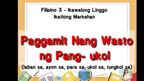 Filipino 3 Ikawalong Linggo Paggamit Ng Wasto Ng Pang Ukol Youtube