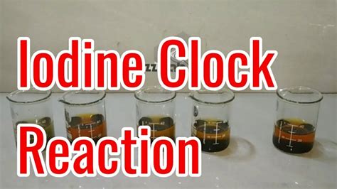 Iodine Clock Reaction Full Explanation Including Chemical Kinetics