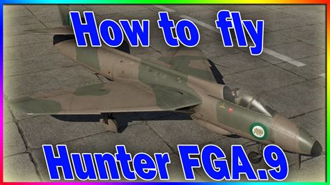 How To Fly The Hunter Fga9 War Thunder Youtube