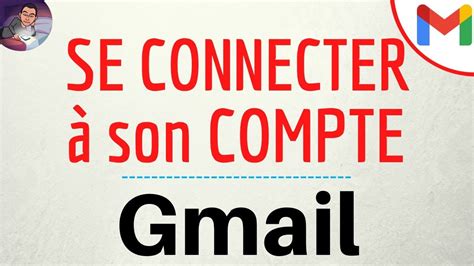 Connexion Messagerie Gmail Comment Se Connecter à Ma Boite Mail De Mon