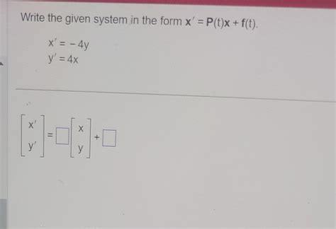 solved write the given system in the form x′ p t x f t