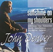John Denver - Sunshine On My Shoulders (2001, CD) | Discogs