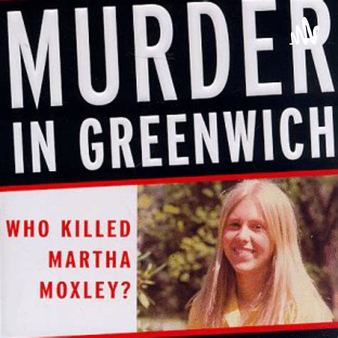 Murder In Greenwich Who Killed Martha Moxley Podcast On Spotify