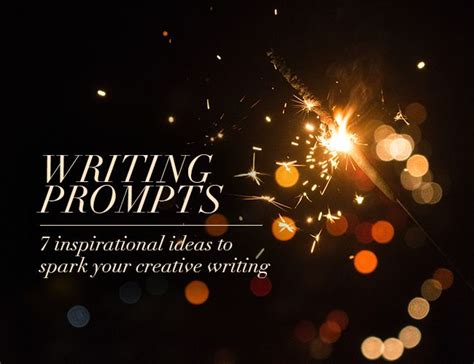 Inspirational Writing Prompts 7 Inspirational Ideas To Spark Your