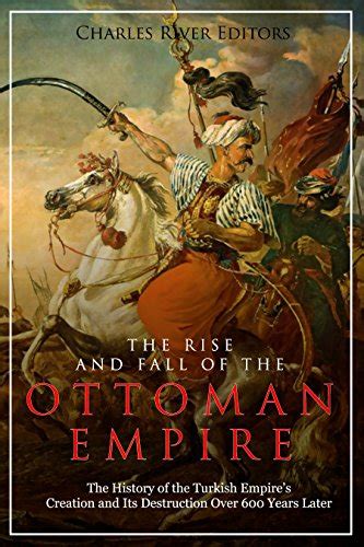 The Rise And Fall Of The Ottoman Empire The History Of The Turkish