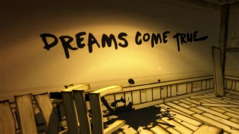 Dreams you true your dreams your all men dream but not equally. Dreams Come True... | Bendy and the Ink Machine -- Chapter ...