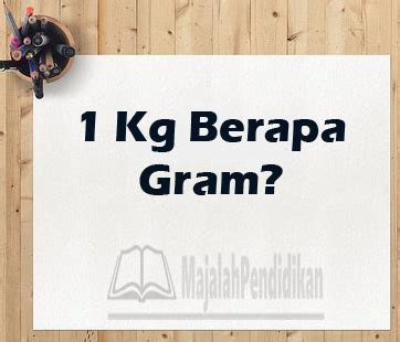 Baiklah, kita mulai dengan definisi ons. 1 Kg Berapa Gram? Kilogram ke gram - MajalahPendidikan.Com