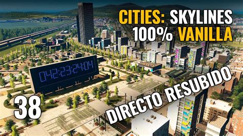 Cities Skylines Serie Vanilla Ep Diresto Resubido Gameplay