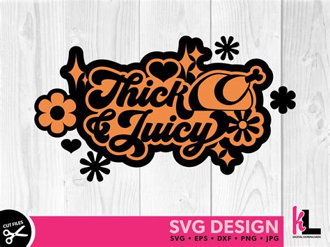 Thick And Juicy Svg Thanksgiving Png Turkey Sublimation Etsy