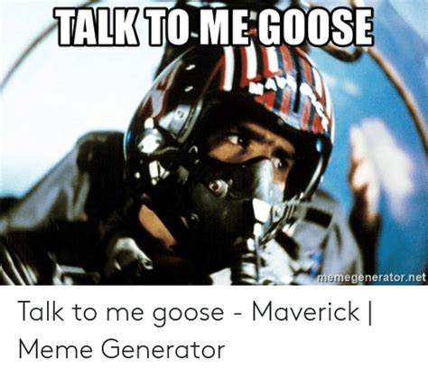 Talkto Me Goose Alla Egeneratornet Talk To Me Goose Maverick Meme