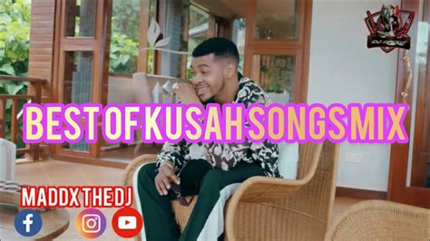 Best Of Kusah Songs By Dj Maddx Ft Maua Sama Wenyewe Sweet Nakupenda I Wish Youtube