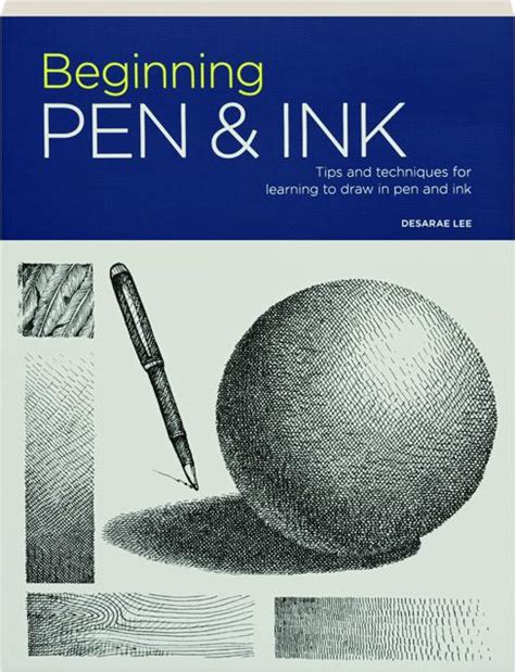 Beginning Pen And Ink Tips And Techniques For Learning To Draw In Pen