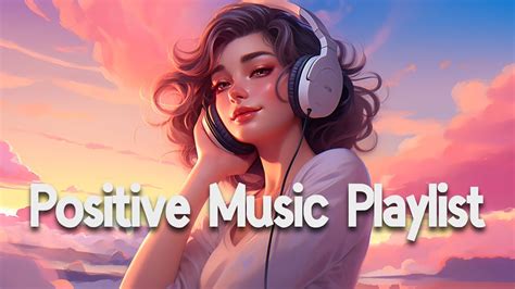 Positive Vibes Music 🌻 Top 100 Chill Out Songs Playlist Romantic