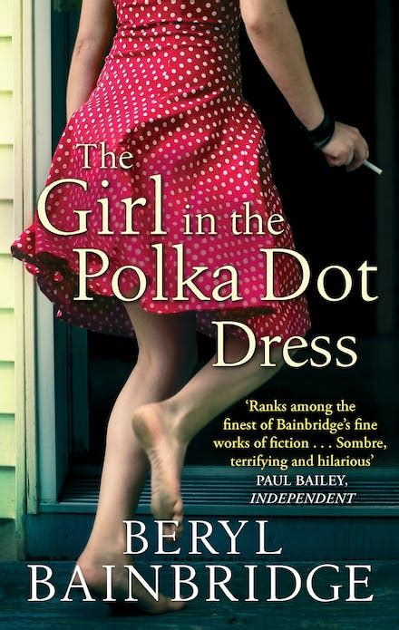 The Girl In The Polka Dot Dress By Beryl Bainbridge Books Hachette