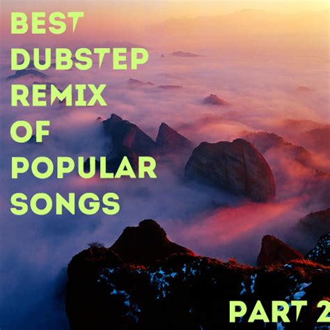 Best Dubstep Remixes Of Popular Song 2014 2015 Part 2 By High Volume