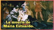 La ejecución de María Estuardo, reina de Escocia. - YouTube