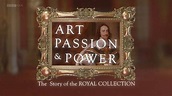 BBC - Art, Passion and Power: The Story of the Royal Collection (2018 ...