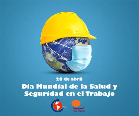 28 De Abril Día Mundial De La Salud Y Seguridad En El Trabajo La Csa