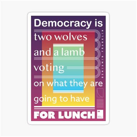 Democracy Is Two Wolves And A Lamb Voting On What They Are Going To