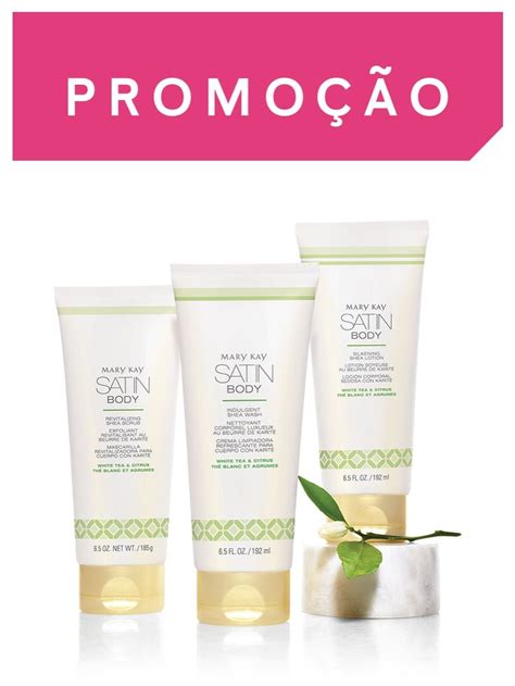 Mary kay products are available exclusively for purchase through independent beauty consultants. Kit Satin Body ®Karité Essência de Chá Branco & Citrus ...