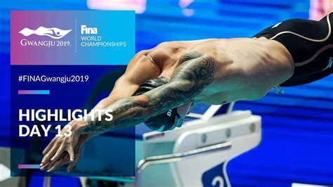 Highlights Day 13 Fina World Championships 2019 Gwangju Youtube