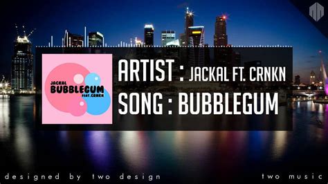 Jack Ft Crnkn Bubblegum Two Music Youtube