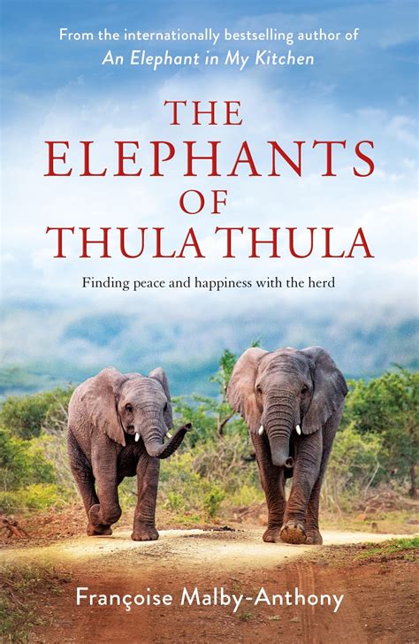 the elephants of thula thula by françoise malby anthony goodreads