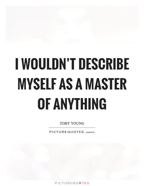 Describe Myself Quotes And Sayings Describe Myself Picture Quotes