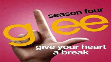 Glee 4x04 Give Your Heart A Break Youtube