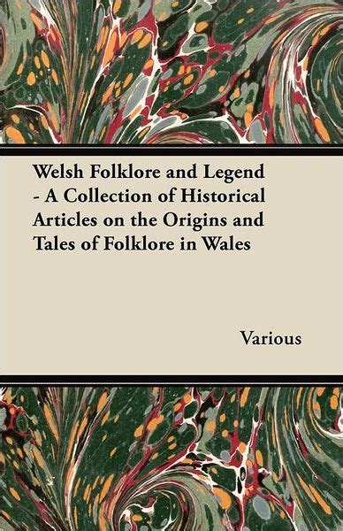 Welsh Folklore And Legend A Collection Of Historical Articles On The