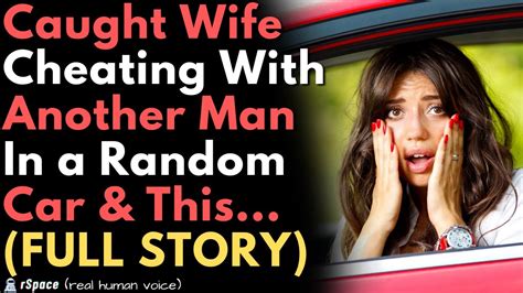Caught My Wife Cheating With Her Affair Partner In A Car And This Happened Full Story Motor