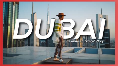 Dubai Travel Vlog A Cinematic Dubai Travel Film Youtube