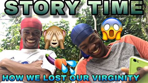 Story Time 1 How We Lose Our Virginity 🍆🍑💦 Youtube