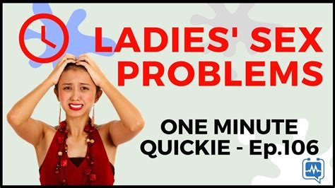 Female Sex Problems And Solutions One Minute Quickie Episode 106 Youtube