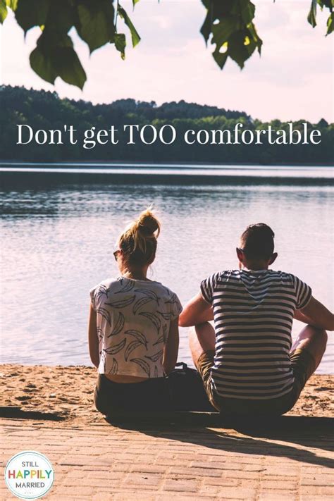 Get Comfortable In Your Marriage Just Not Too Comfortable Marriage